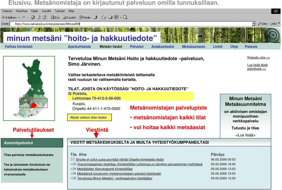Metsäni Hoito ja hakkuutiedote palveluun, Simo Järvinen. Valitse tarkasteltava metsäkiinteistö laittamalla rasti ruutuun tai valitsemalla kartalta.