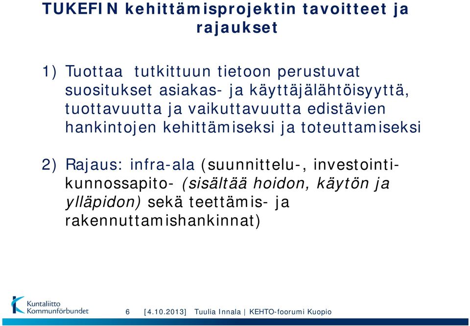 hankintojen kehittämiseksi ja toteuttamiseksi 2) Rajaus: infra-ala (suunnittelu-,