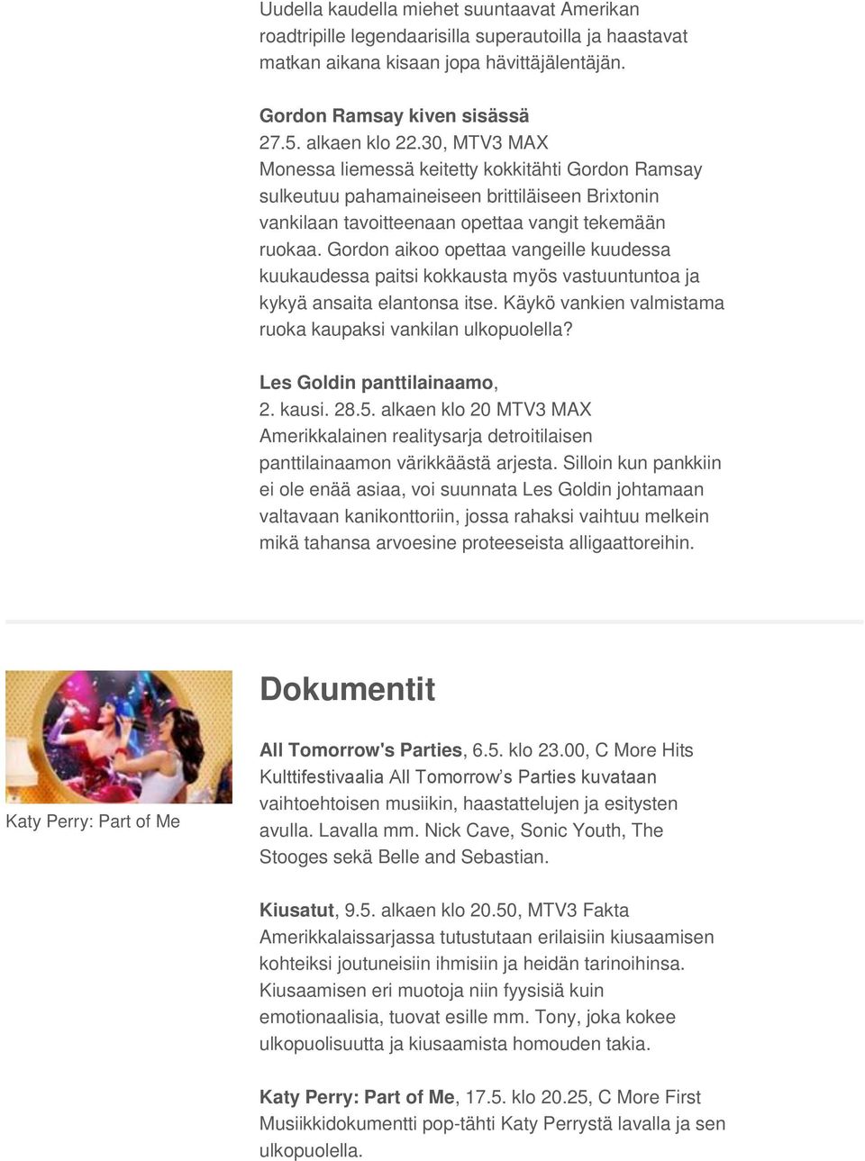 Gordon aikoo opettaa vangeille kuudessa kuukaudessa paitsi kokkausta myös vastuuntuntoa ja kykyä ansaita elantonsa itse. Käykö vankien valmistama ruoka kaupaksi vankilan ulkopuolella?