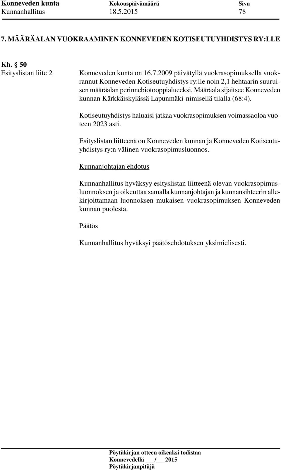 Esityslistan liitteenä on Konneveden kunnan ja Konneveden Kotiseutuyhdistys ry:n välinen vuokrasopimusluonnos.