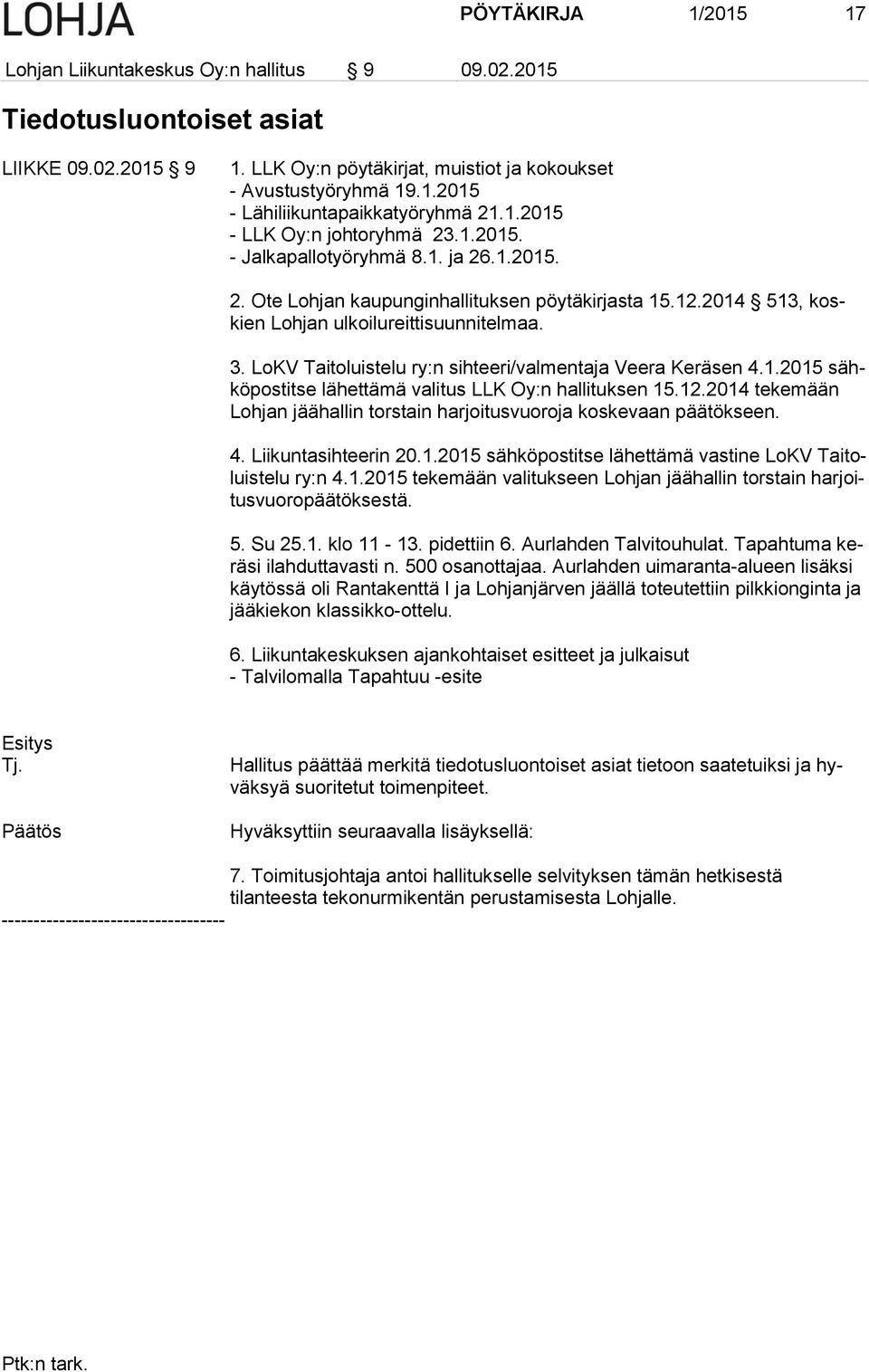 LoKV Taitoluistelu ry:n sihteeri/valmentaja Veera Keräsen 4.1.2015 sähköpostitse lähettämä valitus LLK Oy:n hallituksen 15.12.