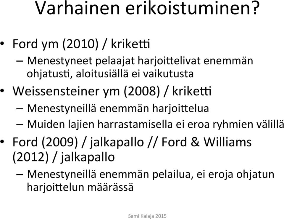 vaikutusta Weissensteiner ym (2008) / krikeq Menestyneillä enemmän harjoi1elua Muiden lajien
