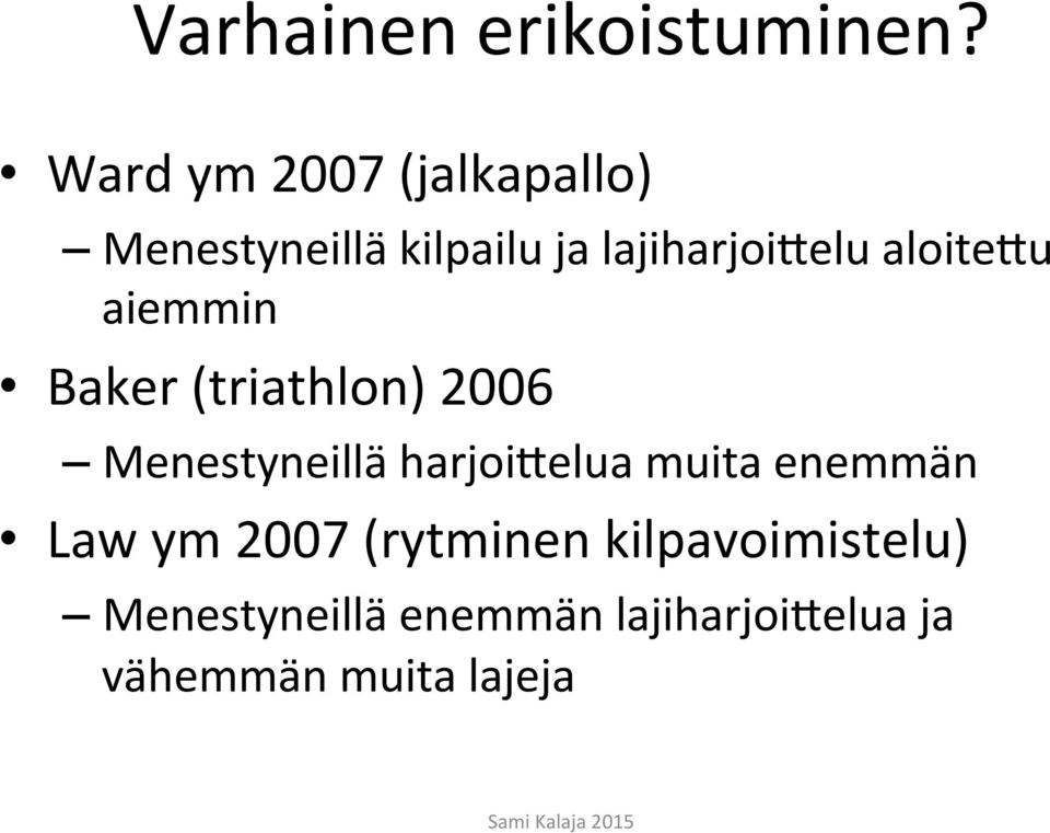 aloite1u aiemmin Baker (triathlon) 2006 Menestyneillä harjoi1elua