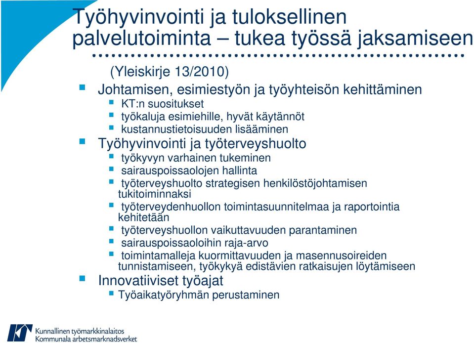 henkilöstöjohtamisen tukitoiminnaksi työterveydenhuollon toimintasuunnitelmaa ja raportointia kehitetään työterveyshuollon vaikuttavuuden parantaminen sairauspoissaoloihin raja-arvo