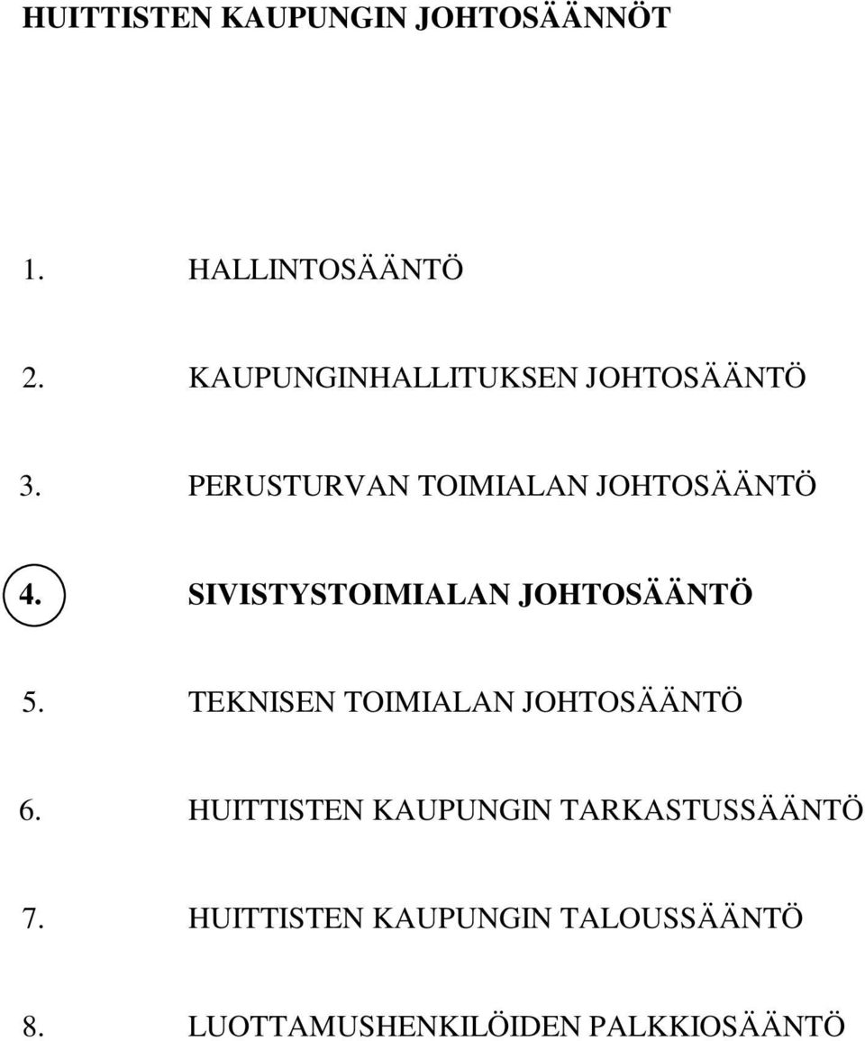 SIVISTYSTOIMIALAN JOHTOSÄÄNTÖ 5. TEKNISEN TOIMIALAN JOHTOSÄÄNTÖ 6.
