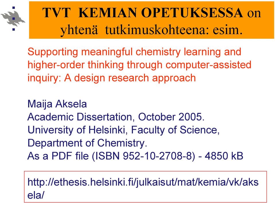 A design research approach Maija Aksela Academic Dissertation, October 2005.