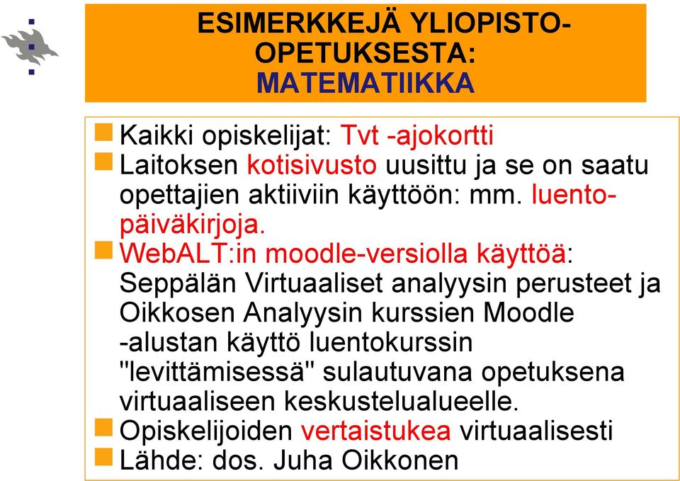 WebALT:in moodle-versiolla käyttöä: Seppälän Virtuaaliset analyysin perusteet ja Oikkosen Analyysin kurssien Moodle