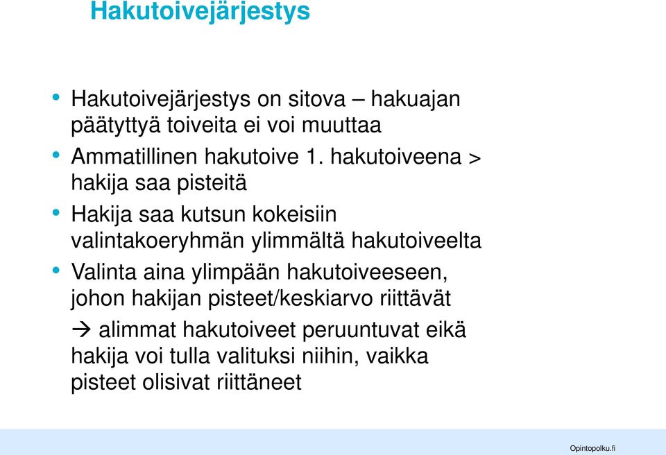 hakutoiveena > hakija saa pisteitä Hakija saa kutsun kokeisiin valintakoeryhmän ylimmältä