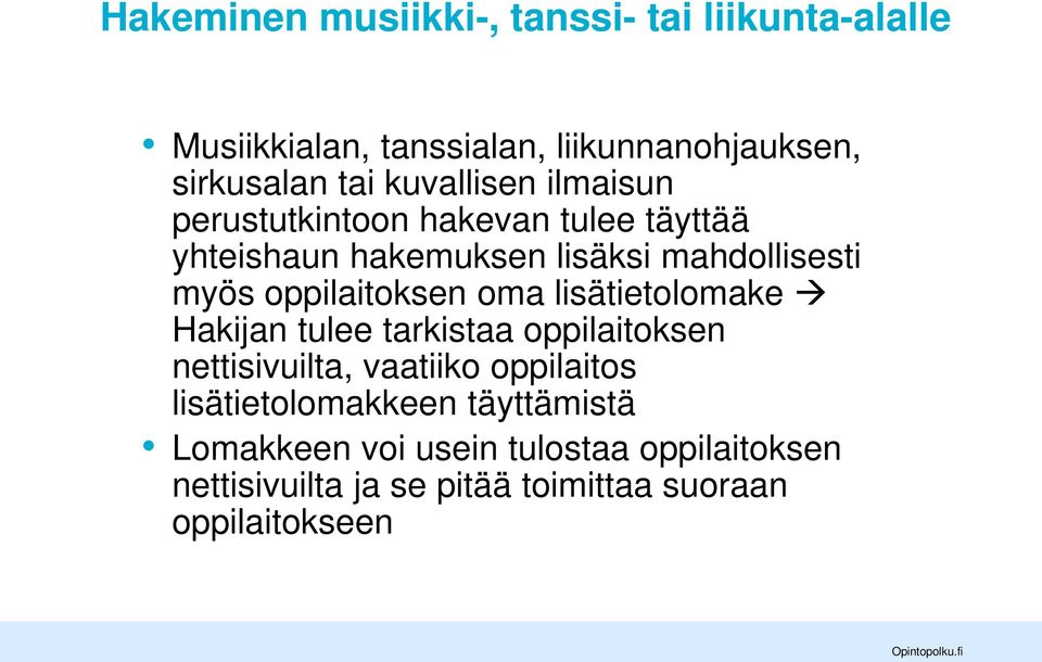 oppilaitoksen oma lisätietolomake Hakijan tulee tarkistaa oppilaitoksen nettisivuilta, vaatiiko oppilaitos