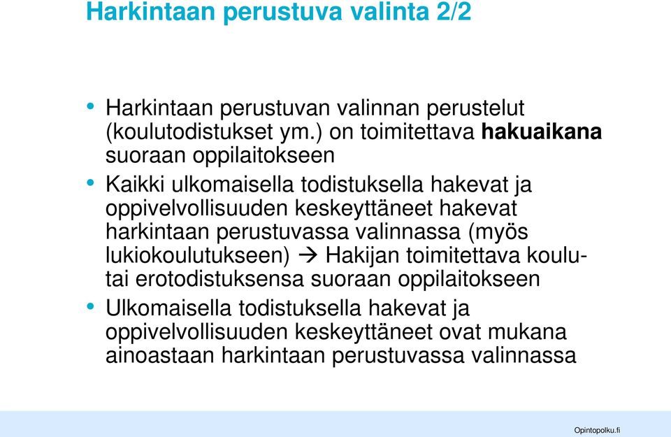 keskeyttäneet hakevat harkintaan perustuvassa valinnassa (myös lukiokoulutukseen) Hakijan toimitettava koulutai