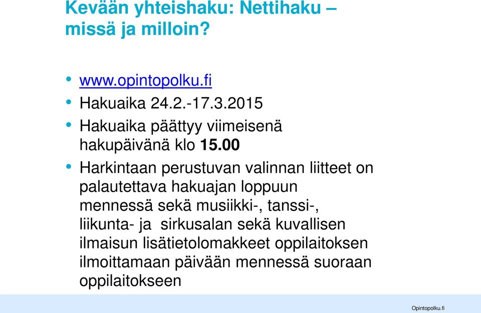 00 Harkintaan perustuvan valinnan liitteet on palautettava hakuajan loppuun mennessä sekä