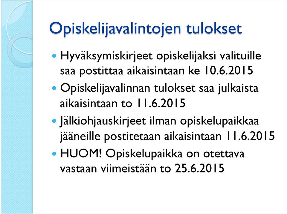 2015 Opiskelijavalinnan tulokset saa julkaista aikaisintaan to 11.6.