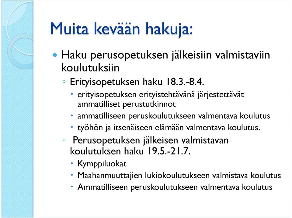 valmentava koulutus työhön ja itsenäiseen elämään valmentava koulutus.