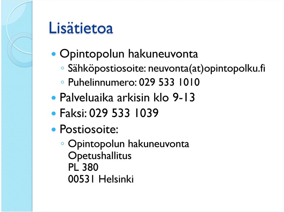 fi Puhelinnumero: 029 533 1010 Palveluaika arkisin klo