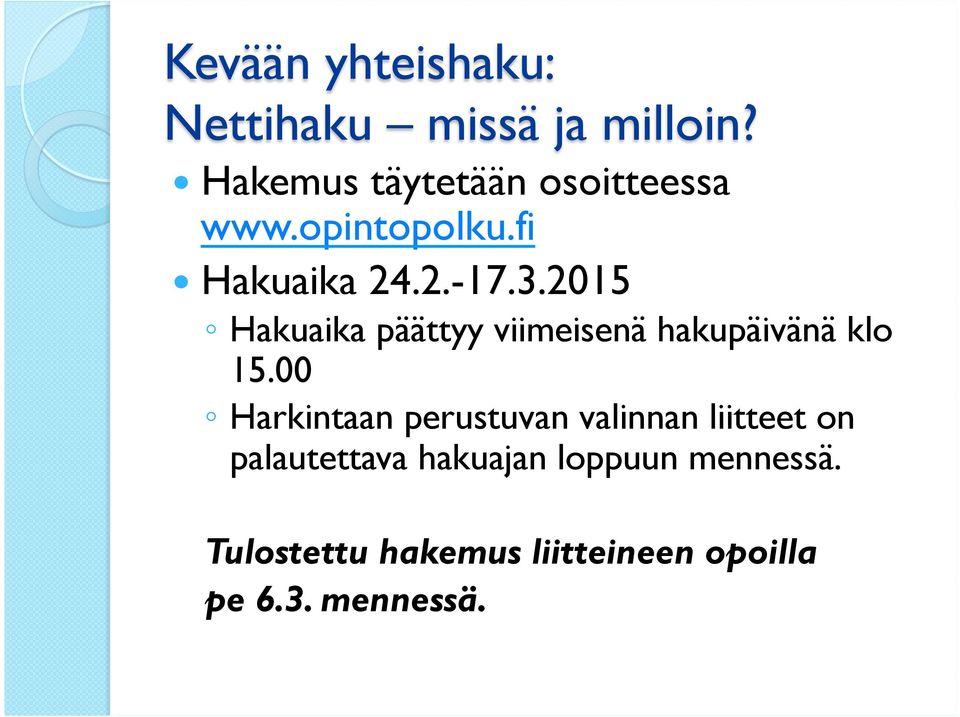 2015 Hakuaika päättyy viimeisenä hakupäivänä klo 15.