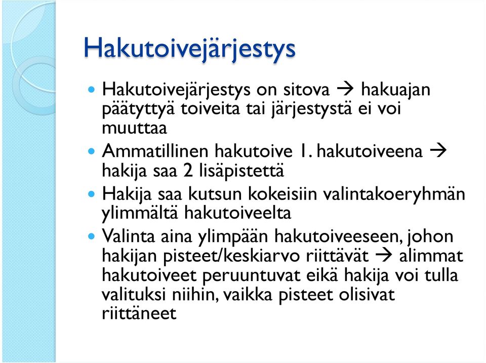 hakutoiveena à hakija saa 2 lisäpistettä Hakija saa kutsun kokeisiin valintakoeryhmän ylimmältä