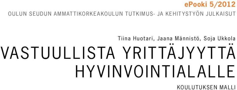 Huotari, Jaana Männistö, Soja Ukkola