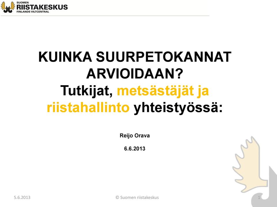 riistahallinto yhteistyössä: Reijo