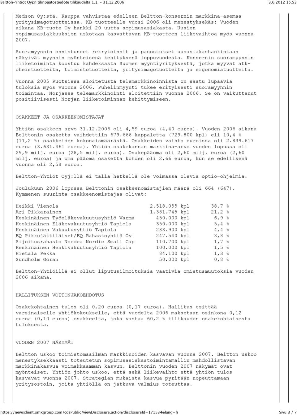 Suoramyynnin onnistuneet rekrytoinnit ja panostukset uusasiakashankintaan näkyivät myynnin myönteisenä kehityksenä loppuvuodesta.