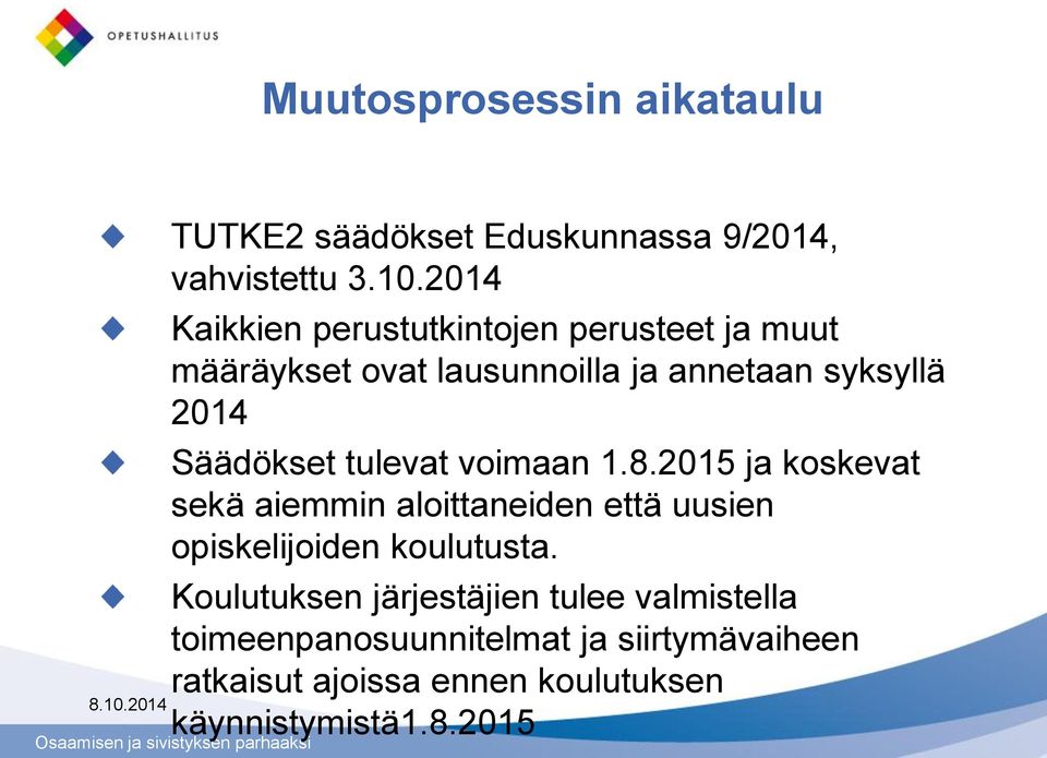 Säädökset tulevat voimaan 1.8.