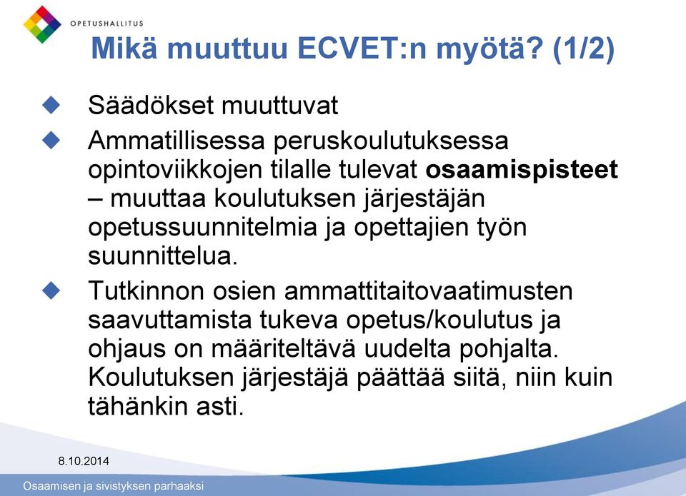 osaamispisteet muuttaa koulutuksen järjestäjän opetussuunnitelmia ja opettajien työn suunnittelua.