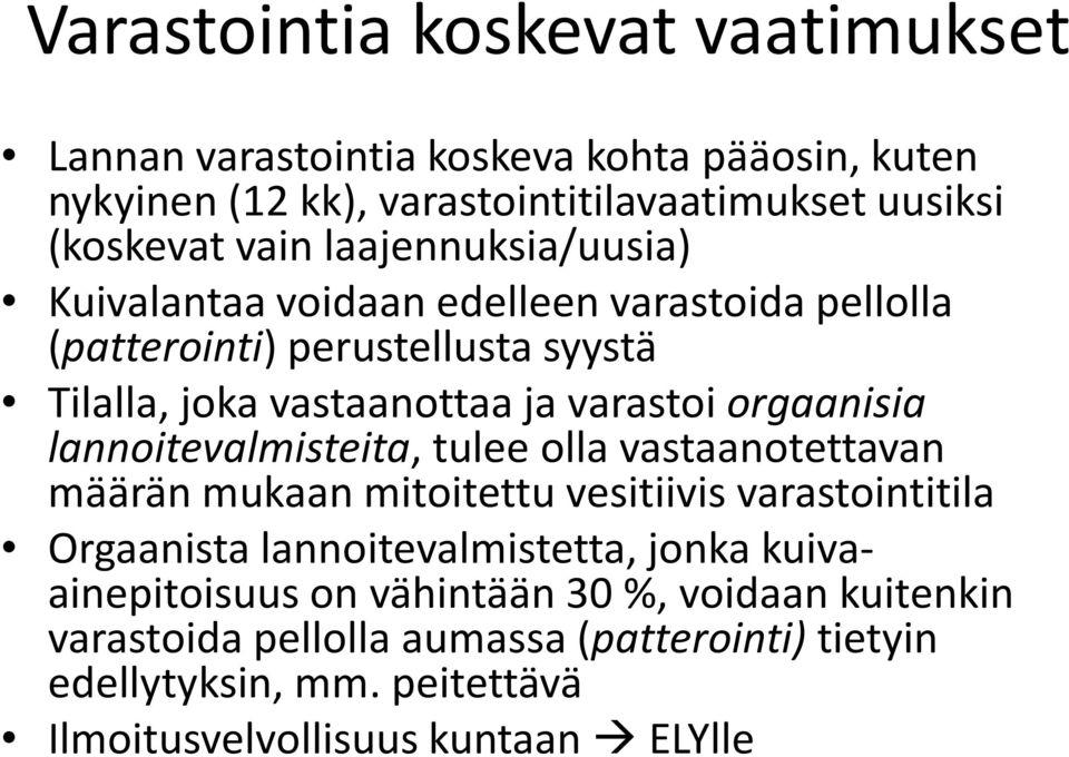 lannoitevalmisteita, tulee olla vastaanotettavan määrän mukaan mitoitettu vesitiivis varastointitila Orgaanista lannoitevalmistetta, jonka