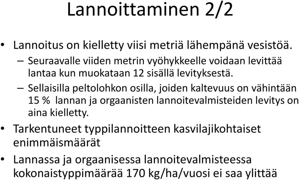 Sellaisilla peltolohkon osilla, joiden kaltevuus on vähintään 15 % lannan ja orgaanisten lannoitevalmisteiden levitys