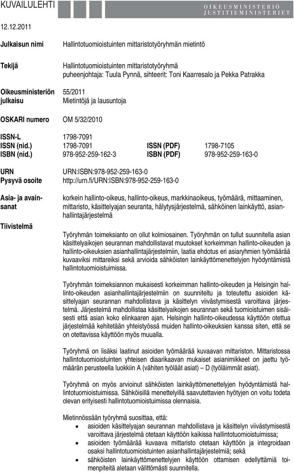 ) 978-952-259-162-3 ISBN (PDF) 978-952-259-163-0 URN Pysyvä osoite Asia- ja avainsanat Tiivistelmä URN:ISBN:978-952-259-163-0 http://urn.