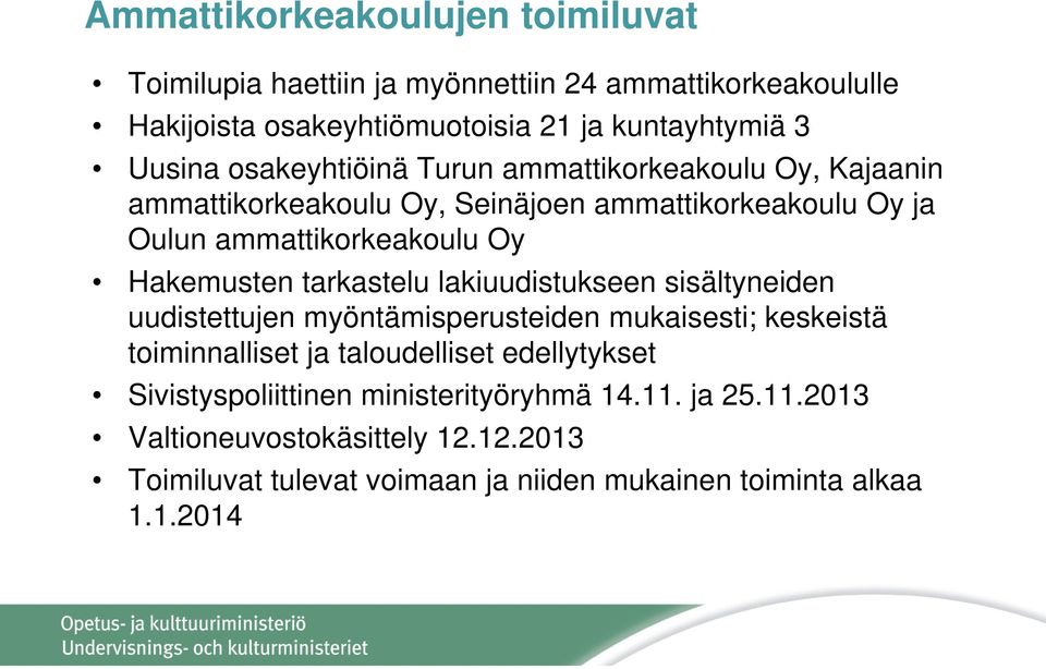 tarkastelu lakiuudistukseen sisältyneiden uudistettujen myöntämisperusteiden mukaisesti; keskeistä toiminnalliset ja taloudelliset edellytykset