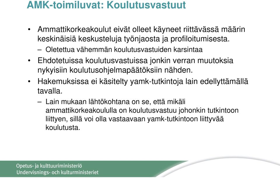 Oletettua vähemmän koulutusvastuiden karsintaa Ehdotetuissa koulutusvastuissa jonkin verran muutoksia nykyisiin