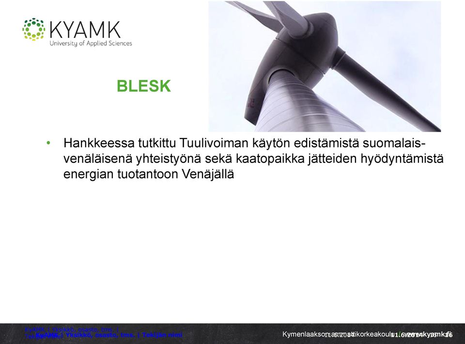 Venäjällä KyAMK Yksikkö, osasto, tms. Tekijän KyAMK nimi Yksikkö, osasto, tms.