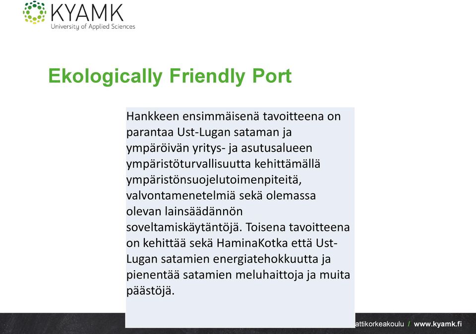 valvontamenetelmiä sekä olemassa olevan lainsäädännön soveltamiskäytäntöjä.