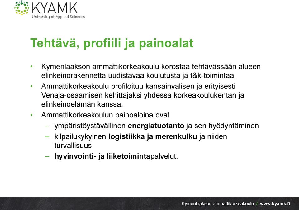 Ammattikorkeakoulu profiloituu kansainvälisen ja erityisesti Venäjä-osaamisen kehittäjäksi yhdessä korkeakoulukentän ja