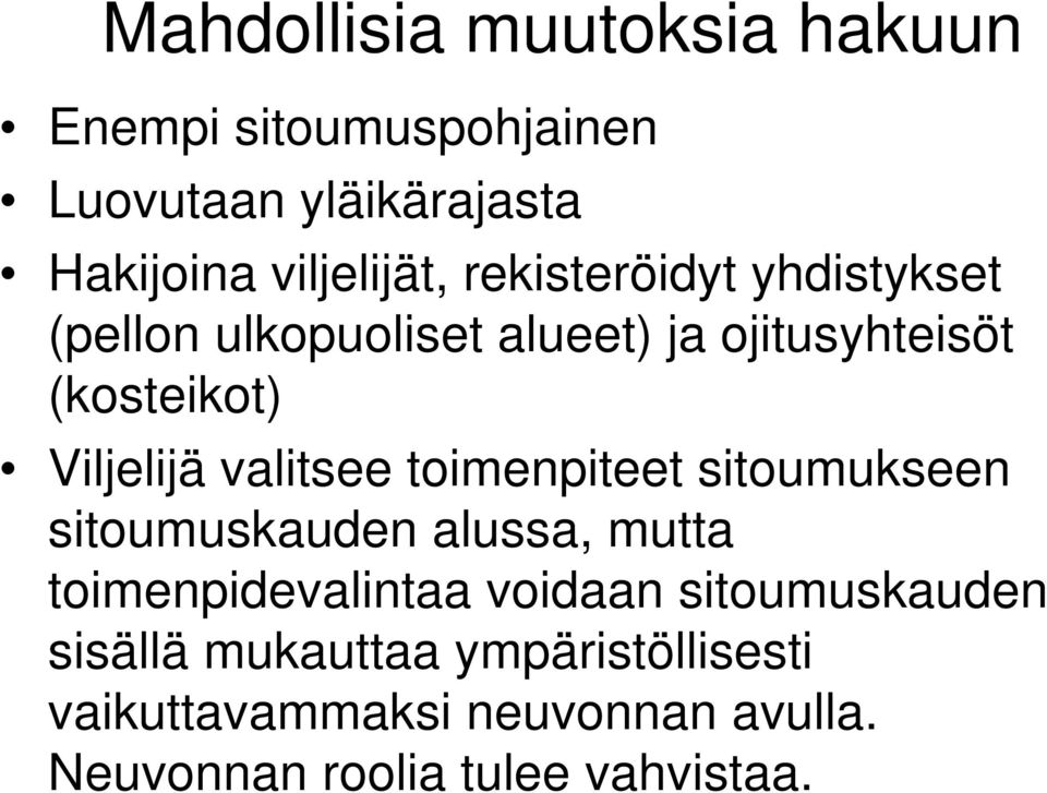 valitsee toimenpiteet sitoumukseen sitoumuskauden alussa, mutta toimenpidevalintaa voidaan