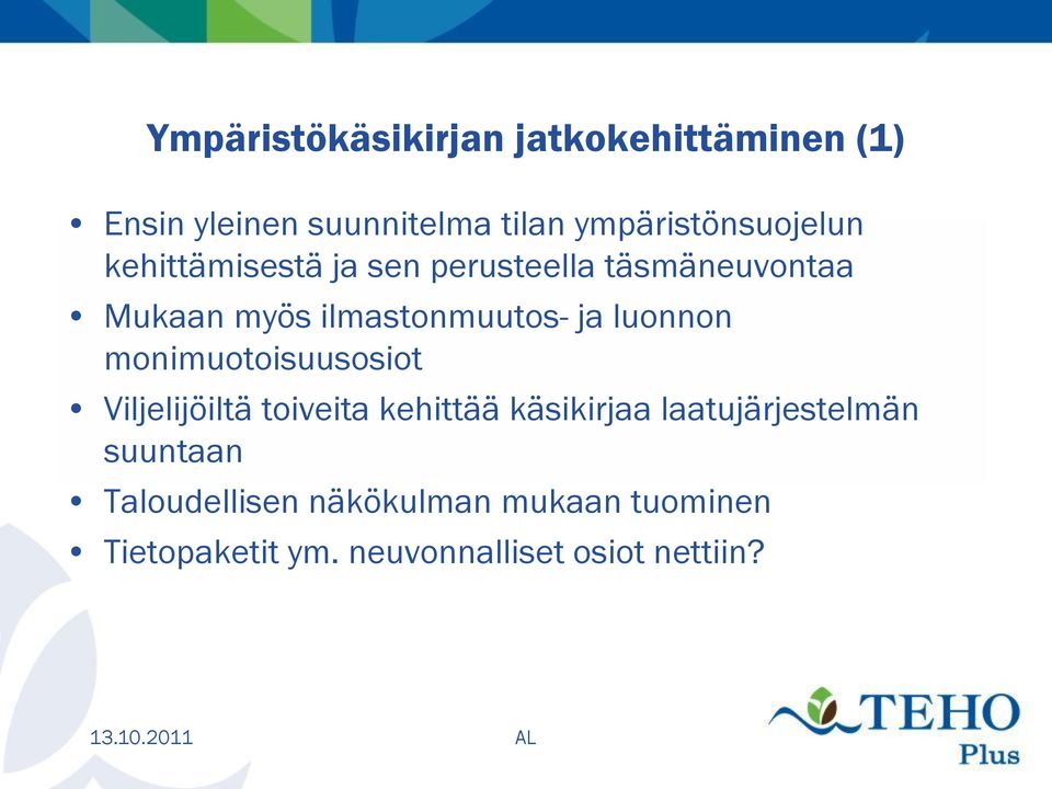 ilmastonmuutos- ja luonnon monimuotoisuusosiot Viljelijöiltä toiveita kehittää käsikirjaa