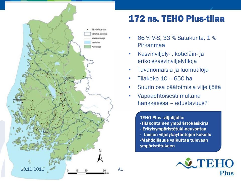 erikoiskasvinviljelytiloja Tavanomaisia ja luomutiloja Tilakoko 10 650 ha Suurin osa päätoimisia