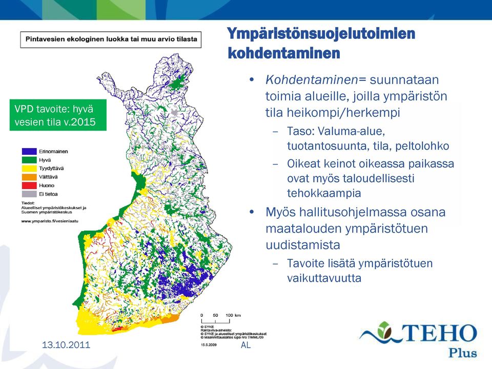 Valuma-alue, tuotantosuunta, tila, peltolohko Oikeat keinot oikeassa paikassa ovat myös