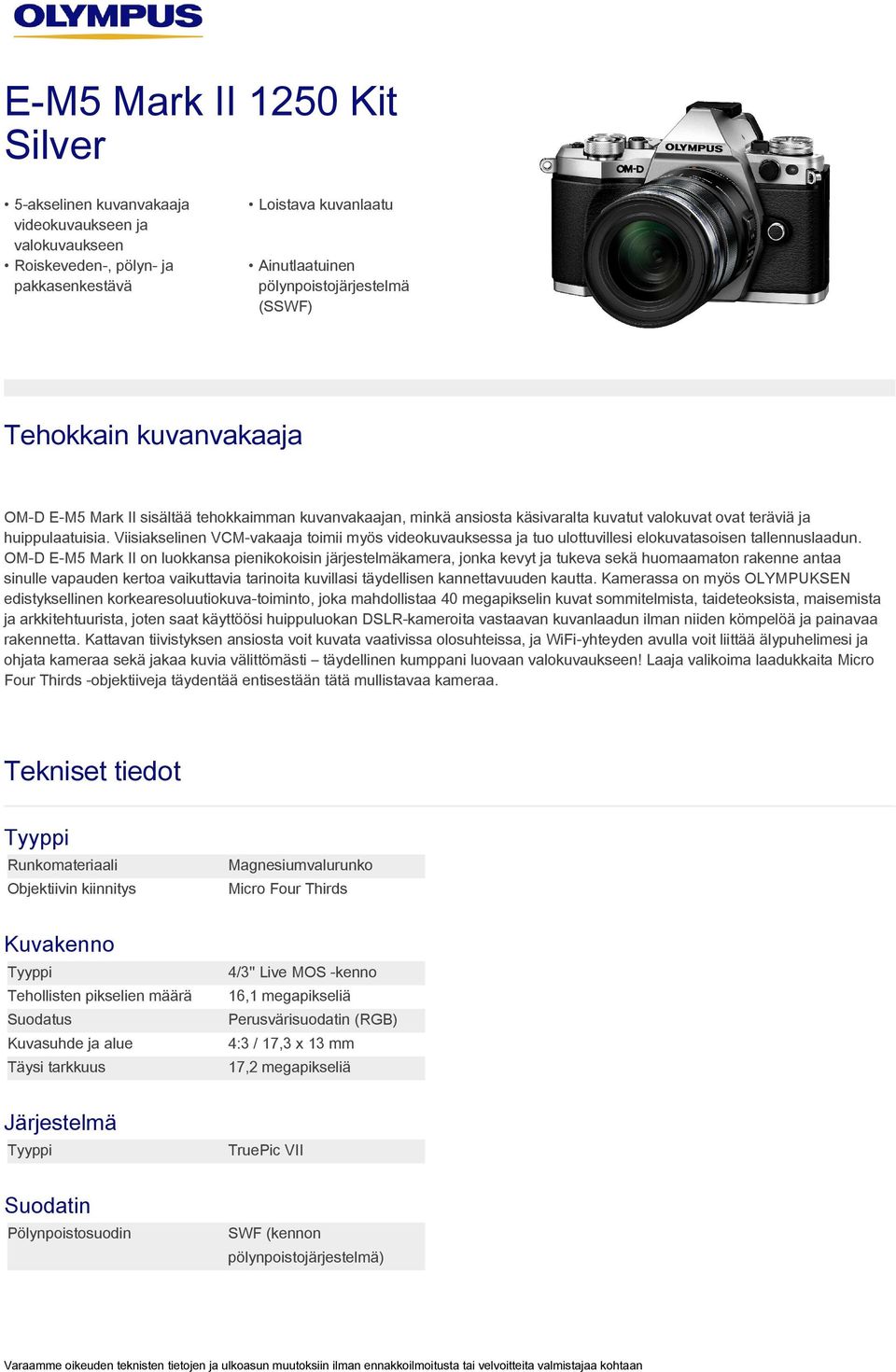 Viisiakselinen VCM-vakaaja toimii myös videokuvauksessa ja tuo ulottuvillesi elokuvatasoisen tallennuslaadun.