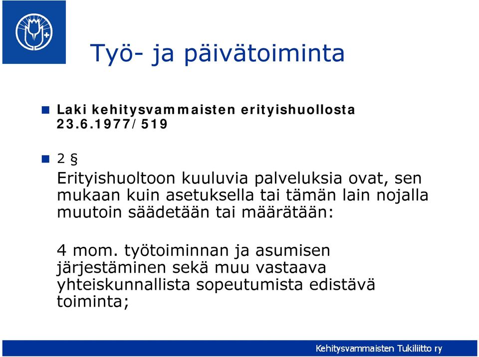 asetuksella tai tämän lain nojalla muutoin säädetään tai määrätään: 4 mom.