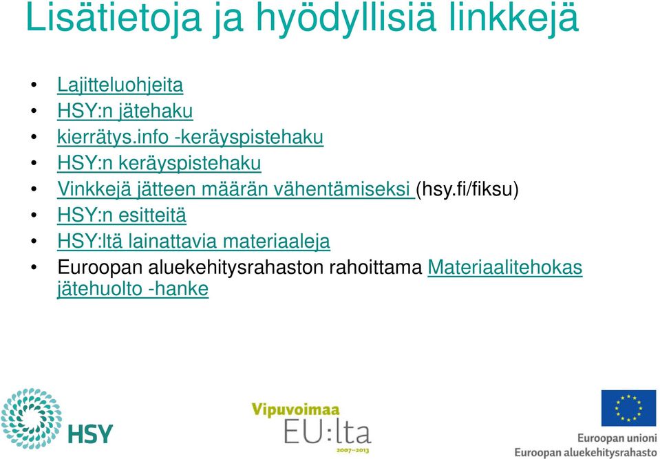 info -keräyspistehaku HSY:n keräyspistehaku Vinkkejä jätteen määrän