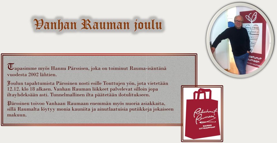 Vanhan Rauman liikkeet palvelevat silloin jopa iltayhdeksään asti.