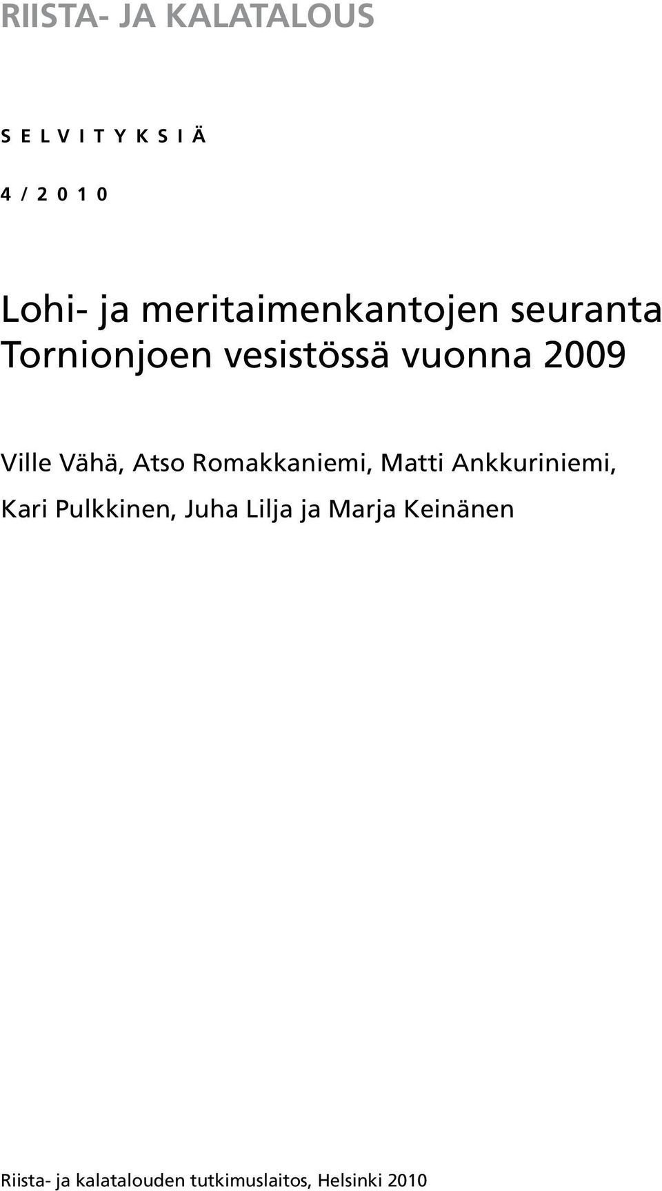 Ville Vähä, Atso Romakkaniemi, Matti Ankkuriniemi, Kari