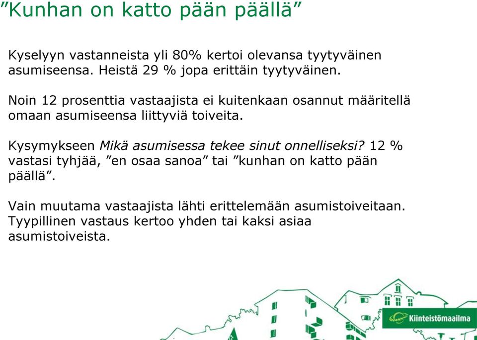 Noin 12 prosenttia vastaajista ei kuitenkaan osannut määritellä omaan asumiseensa liittyviä toiveita.