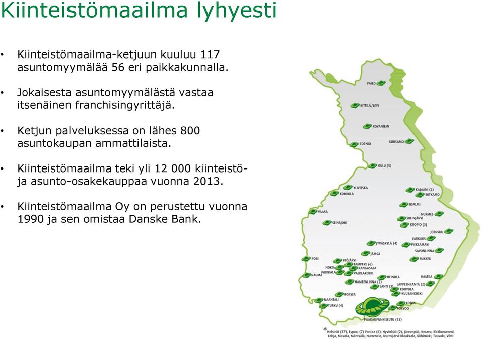 Ketjun palveluksessa on lähes 800 asuntokaupan ammattilaista.