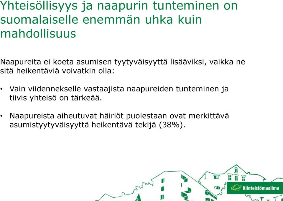 olla: Vain viidennekselle vastaajista naapureiden tunteminen ja tiivis yhteisö on tärkeää.