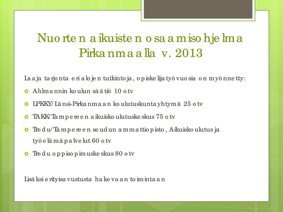 10 otv LPKKY/Länsi-Pirkanmaan koulutuskuntayhtymä 25 otv TAKK/Tampereen aikuiskoulutuskeskus 75 otv