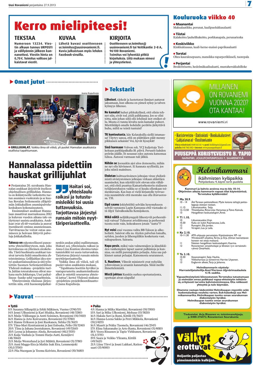 Toimitus voi lyhentää pitkiä kirjoituksi. Liitä mukn nimesi j yhteystietosi.