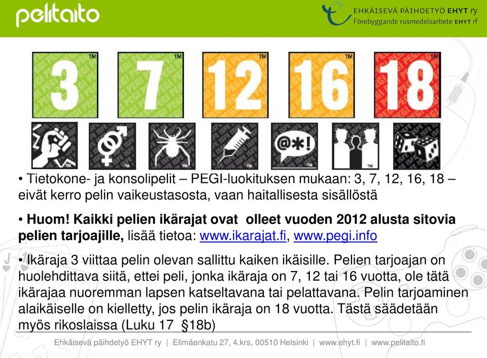 info Ikäraja 3 viittaa pelin olevan sallittu kaiken ikäisille.