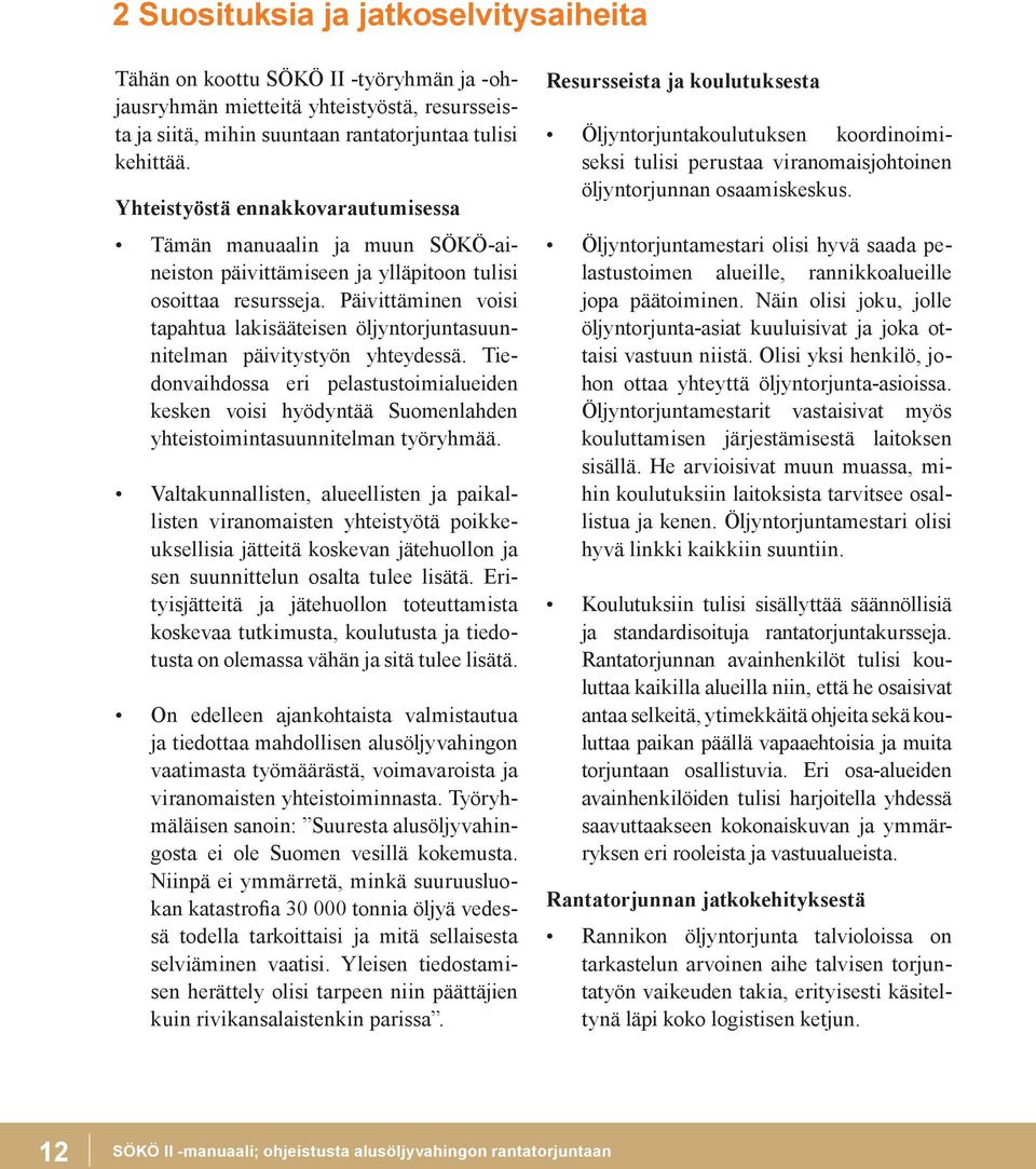 Päivittäminen voisi tapahtua lakisääteisen öljyntorjuntasuunnitelman päivitystyön yhteydessä.