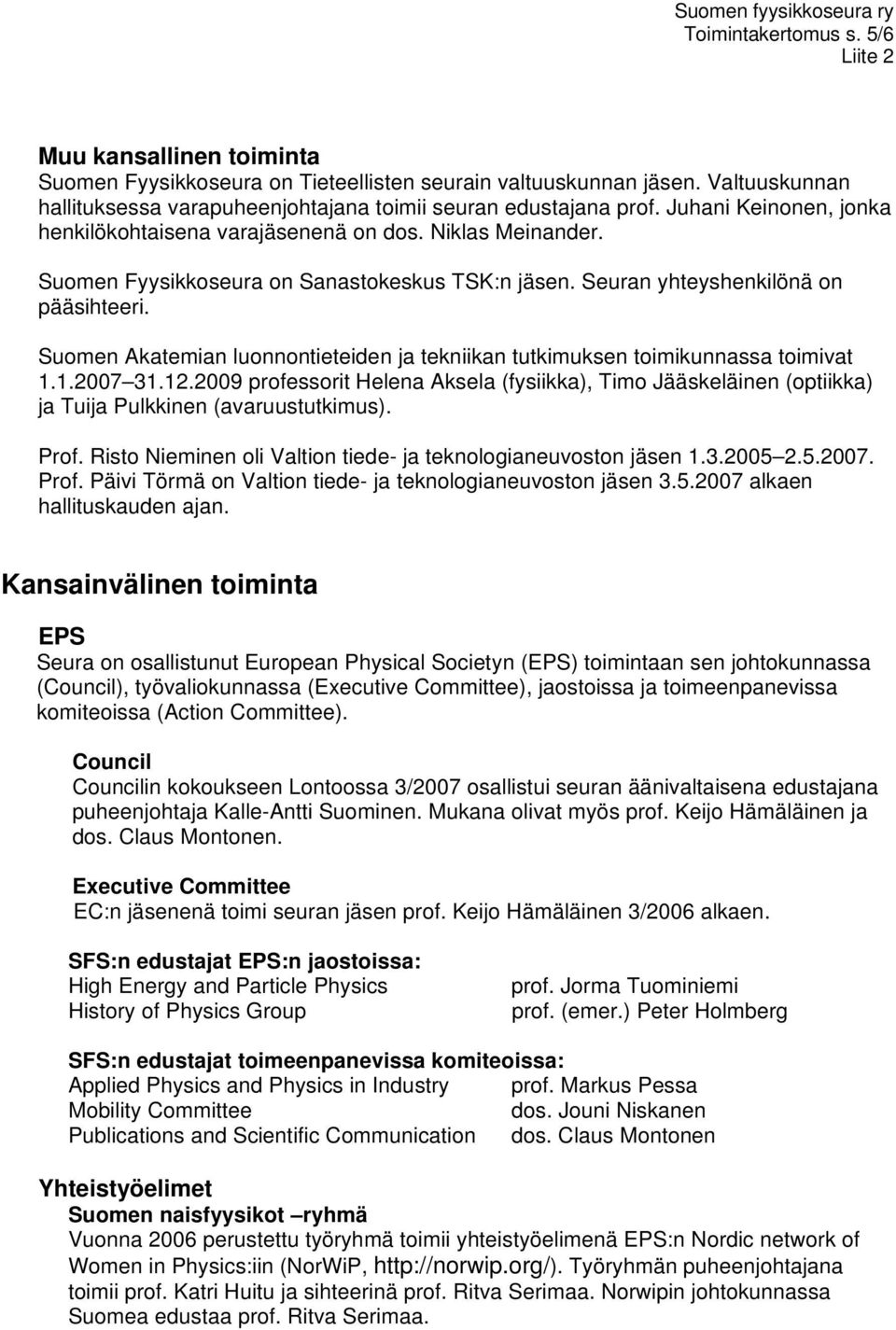 Suomen Akatemian luonnontieteiden ja tekniikan tutkimuksen toimikunnassa toimivat 1.1.2007 31.12.